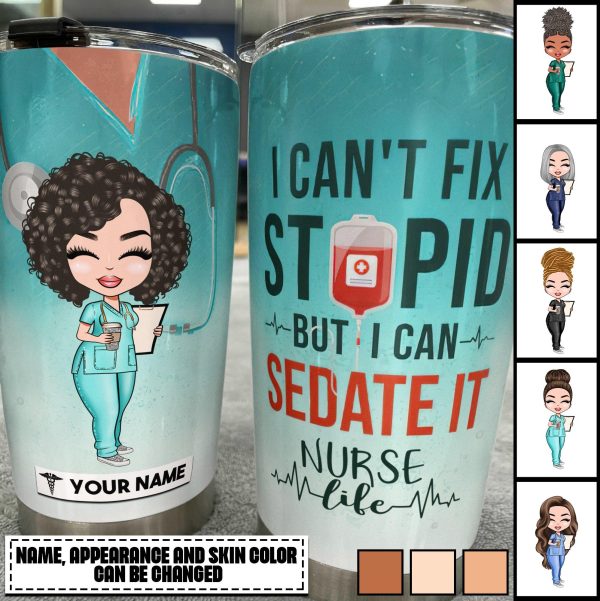 I Can t Fix Stupid But I Can Sedate It Nurse Personalized Tumbler, Personalized Gift for Nurse - TB081PS02 Supply - Image 2
